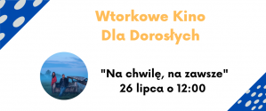 Wtorkowe Kino Dla Dorosłych: Na chwilę, na zawsze